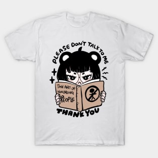 Please Don't Talk to Me! T-Shirt